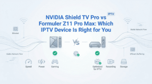 NVIDIA Shield TV Pro vs Formuler Z11 Pro Max: Which IPTV Device Is Right for You