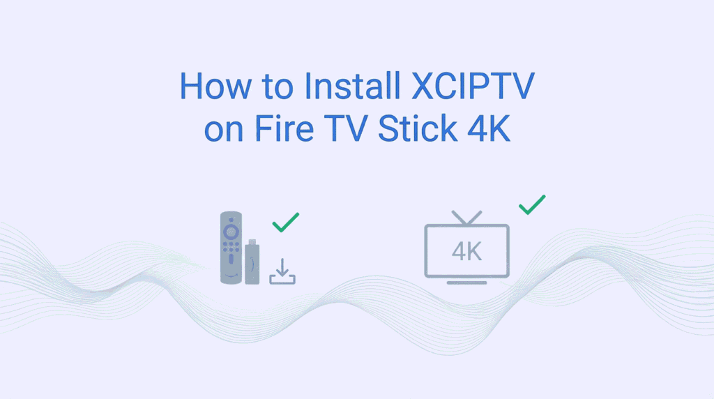 How to Install XCIPTV on Fire TV Stick 4K