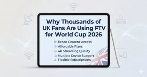 Why Thousands of UK Fans Are Using IPTV for World Cup 2026